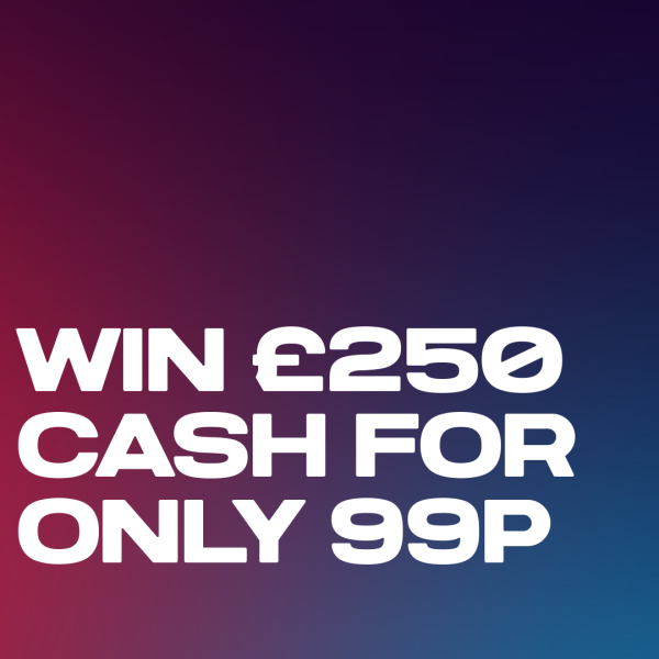 Win £250 Tax Free Cash for only 99p!